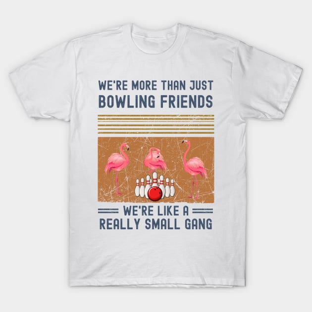 We're More Than Just Bowling Friends cute flamingos vintage T-Shirt by madani04